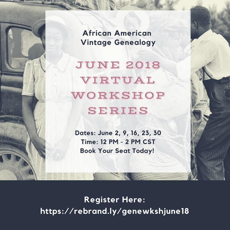 Register | June 2018 African American Vintage Genealogy Virtual Workshop&nbsp;Series