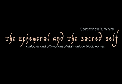 ART Exhibit | THE EPHEMERAL AND THE SACRED SELF by Constance Y.&nbsp;White