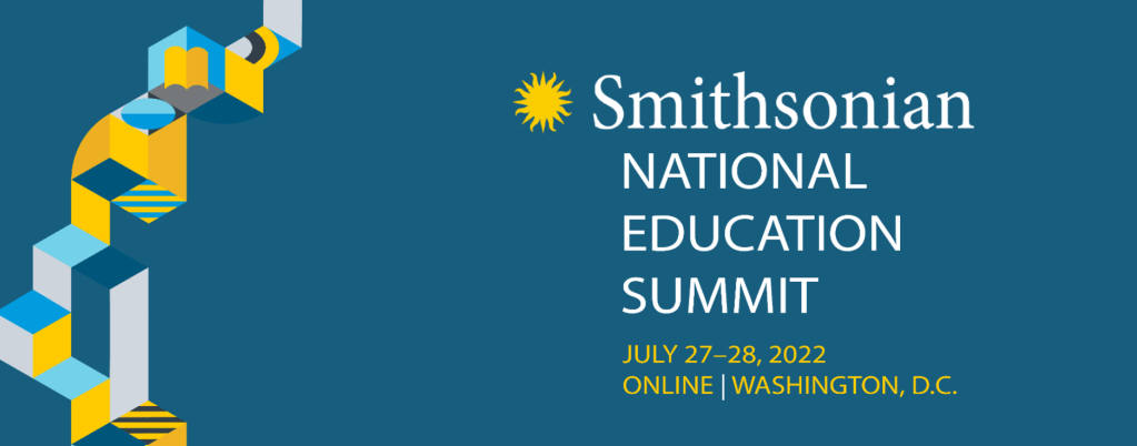 ART INFO | Summer 2022: FREE Registration Two-day Smithsonian National Education&nbsp;Summit!