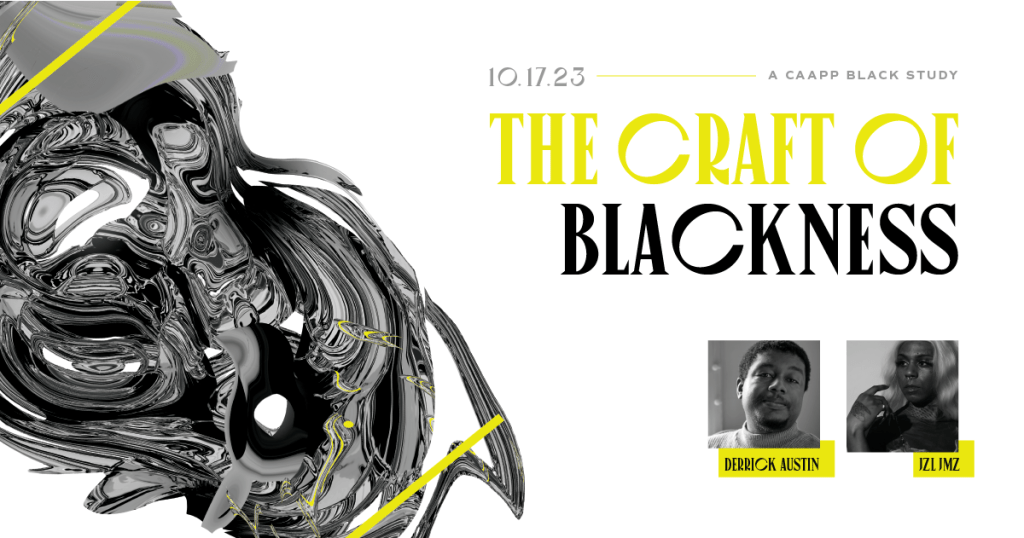 ART Rewind | “The Craft of Blackness Kickoff ft. Derrick Austin & jzl jmz” by&nbsp;CAAPP”