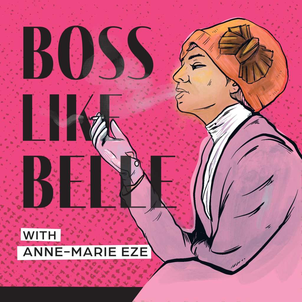 ART Podcast | Listen to Boss Like Belle, by Anne-Marie Eze with Rachael Lowell Ellison