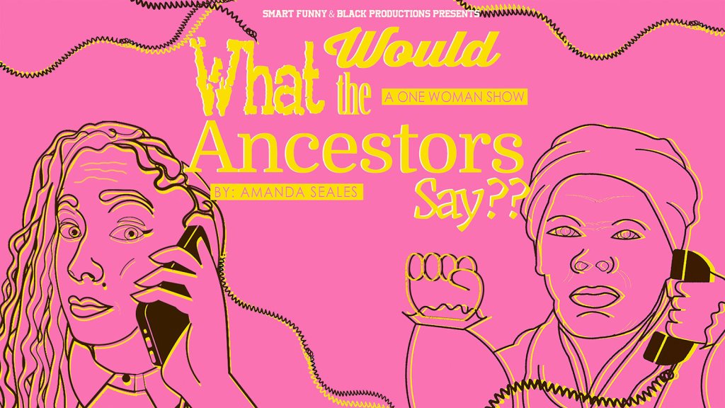 ART Culture | FREE! What Would The Ancestors Say?? A One Woman Show by Amanda&nbsp;Seales