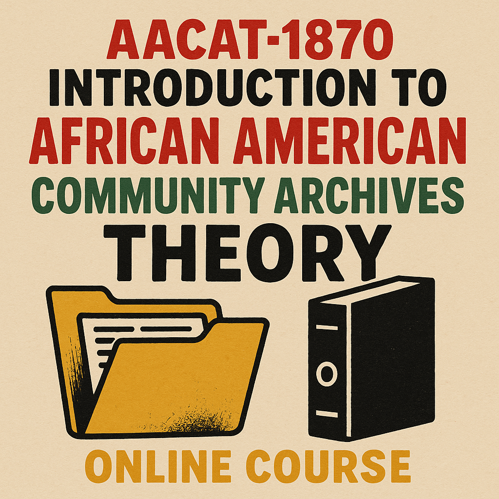 ART Course | Registration Now Open!AACAT1870 – Introduction to African American Community Archives&nbsp;Theory